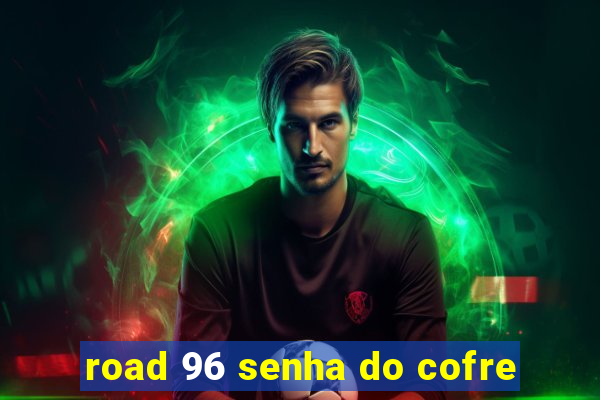 road 96 senha do cofre